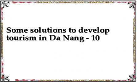 Some solutions to develop tourism in Da Nang - 10