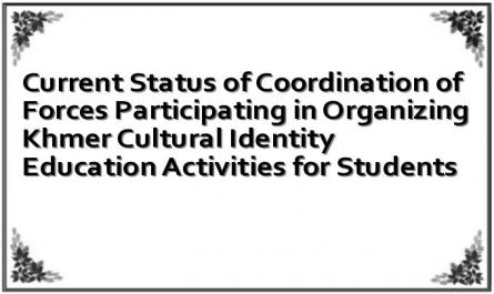 Current Status of Coordination of Forces Participating in Organizing Khmer Cultural Identity Education Activities for Students