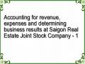 Accounting for revenue, expenses and determining business results at Saigon Real Estate Joint Stock Company - 1