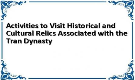 Activities to Visit Historical and Cultural Relics Associated with the Tran Dynasty