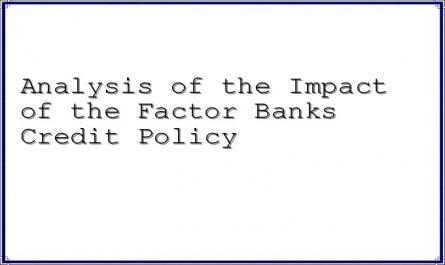 Analysis of the Impact of the Factor Banks Credit Policy