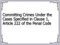 Committing Crimes Under the Cases Specified in Clause 1, Article 222 of the Penal Code