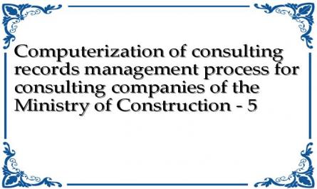 Computerization of consulting records management process for consulting companies of the Ministry of Construction - 5