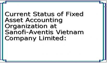 Current Status of Fixed Asset Accounting Organization at Sanofi-Aventis Vietnam Company Limited: