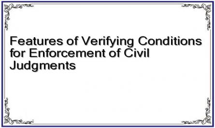 Features of Verifying Conditions for Enforcement of Civil Judgments