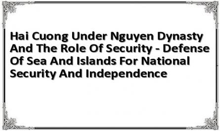 Hai Cuong Under Nguyen Dynasty And The Role Of Security - Defense Of Sea And Islands For National Security And Independence