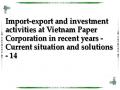 Import-export and investment activities at Vietnam Paper Corporation in recent years - Current situation and solutions - 14