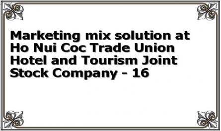 Marketing mix solution at Ho Nui Coc Trade Union Hotel and Tourism Joint Stock Company - 16