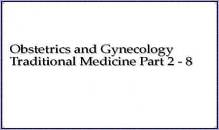 Obstetrics and Gynecology Traditional Medicine Part 2 - 8