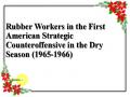 Rubber Workers in the First American Strategic Counteroffensive in the Dry Season (1965-1966)