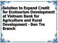 Solution to Expand Credit for Ecotourism Development at Vietnam Bank for Agriculture and Rural Development - Ben Tre Branch