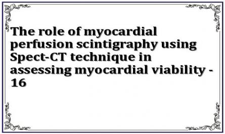 The role of myocardial perfusion scintigraphy using Spect-CT technique in assessing myocardial viability - 16
