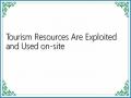 Tourism Resources Are Exploited and Used on-site