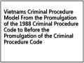 Vietnams Criminal Procedure Model From the Promulgation of the 1988 Criminal Procedure Code to Before the Promulgation of the Criminal Procedure Code