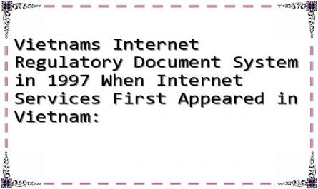 Vietnams Internet Regulatory Document System in 1997 When Internet Services First Appeared in Vietnam: