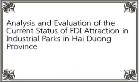 Analysis and Evaluation of the Current Status of FDI Attraction in Industrial Parks in Hai Duong Province
