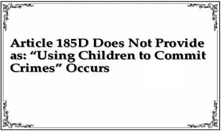 Article 185D Does Not Provide as: “Using Children to Commit Crimes” Occurs