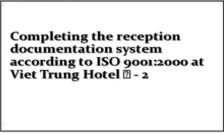 Completing the reception documentation system according to ISO 9001:2000 at Viet Trung Hotel ﻿ - 2