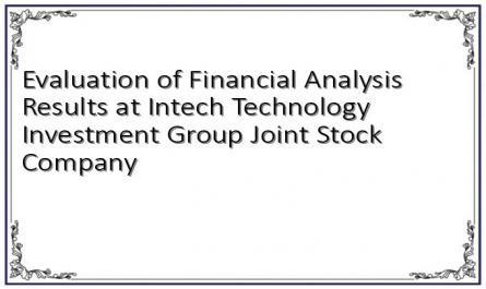 Evaluation of Financial Analysis Results at Intech Technology Investment Group Joint Stock Company