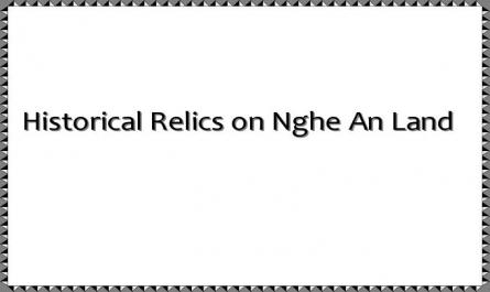 Historical Relics on Nghe An Land