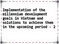 Implementation of the millennium development goals in Vietnam and solutions to achieve them in the upcoming period - 2