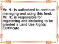 Mr. H1 is authorized to continue managing and using this land. Mr. H1 is responsible for registering and declaring to be granted a Land Use Rights Certificate.