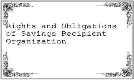 Rights and Obligations of Savings Recipient Organization