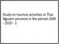 Study on tourism activities in Thai Nguyen province in the period 2000 - 2010 - 2