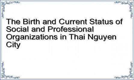 The Birth and Current Status of Social and Professional Organizations in Thai Nguyen City