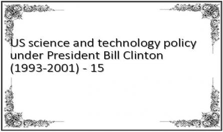 US science and technology policy under President Bill Clinton (1993-2001) - 15