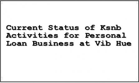 Current Status of Ksnb Activities for Personal Loan Business at Vib Hue