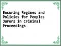 Ensuring Regimes and Policies for Peoples Jurors in Criminal Proceedings