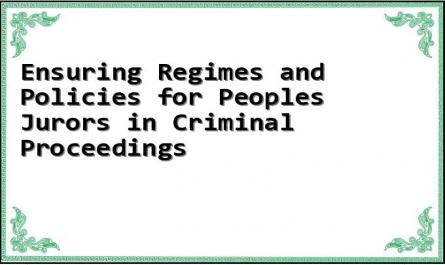 Ensuring Regimes and Policies for Peoples Jurors in Criminal Proceedings