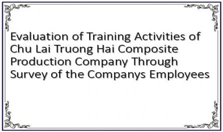 Evaluation of Training Activities of Chu Lai Truong Hai Composite Production Company Through Survey of the Companys Employees