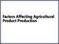 Factors Affecting Agricultural Product Production