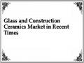 Glass and Construction Ceramics Market in Recent Times