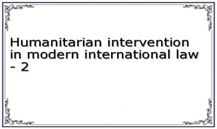 Humanitarian intervention in modern international law - 2