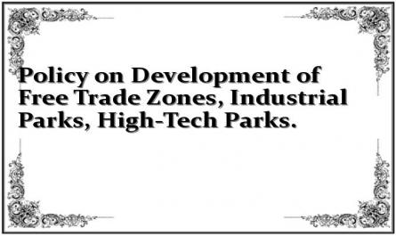 Policy on Development of Free Trade Zones, Industrial Parks, High-Tech Parks.