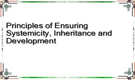 Principles of Ensuring Systemicity, Inheritance and Development