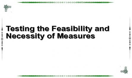 Testing the Feasibility and Necessity of Measures