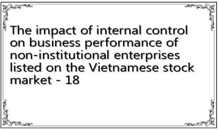 The impact of internal control on business performance of non-institutional enterprises listed on the Vietnamese stock market - 18