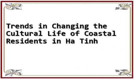Trends in Changing the Cultural Life of Coastal Residents in Ha Tinh