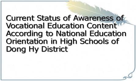 Current Status of Awareness of Vocational Education Content According to National Education Orientation in High Schools of Dong Hy District