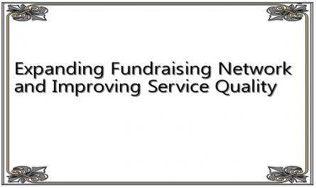 Expanding Fundraising Network and Improving Service Quality