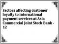 Factors affecting customer loyalty to international payment services at Asia Commercial Joint Stock Bank - 12