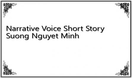 Narrative Voice Short Story Suong Nguyet Minh