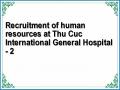Recruitment of human resources at Thu Cuc International General Hospital - 2