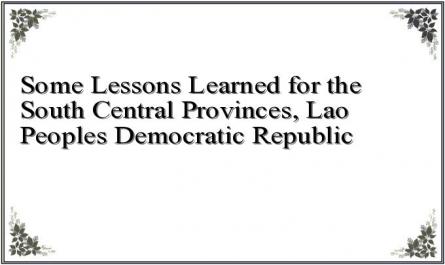 Some Lessons Learned for the South Central Provinces, Lao Peoples Democratic Republic