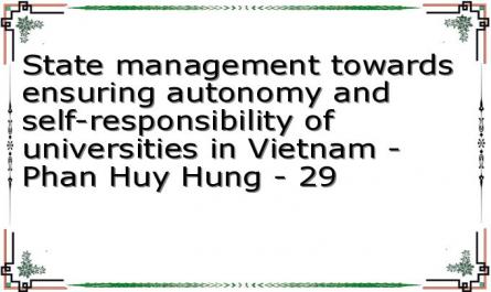 State management towards ensuring autonomy and self-responsibility of universities in Vietnam - Phan Huy Hung - 29