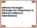 Influence Strategies (Strategies for Using Power to Influence/Influence Subordinates)